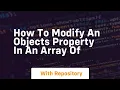 how to modify an objects property in an array of