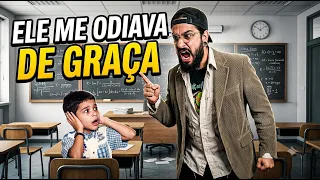O professor me odiava de graça