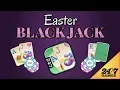 Easter Blackjack