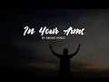 In Your Arms [CFC Ablaze Music | Liveloud LYRICS]