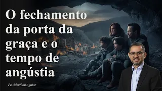 O fechamento da porta da graça e o tempo de angústia