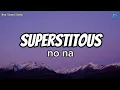 Download Lagu no na - Superstitous | Lyrics Videos