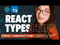 React TypeScript - Typing Component Props