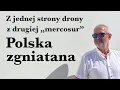 Download Lagu Z jednej strony drony, z drugiej mercosur. Polska zgniatana.
