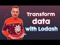 Transforming data from API with JavaScript and Lodash