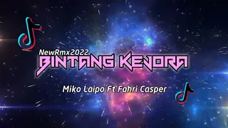 Download BINTANG KEJORA NewRrmix Miko Laipo Ft Fahri Casper🔥🔥 MP3