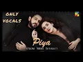 Download Lagu O Piya Tere - Meri Tanhai OST 🎤 | Vocals Only | Azaan Sami Khan, Yashal Shahid| without music