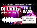 Download Lagu Dj Lawas Lolita Jangan Giladong - Nostalgia Dj Full Bass.
