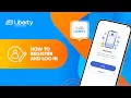 My Liberty App How to register and log in