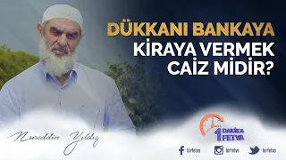 Dükkanı bankaya kiraya vermek caiz midir?