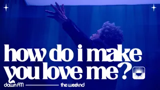 The Weeknd How Do I Make You Love Me Official LyricVideo 