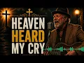 Heaven Heard My Cry | A Powerful Gospel Blues Song That Will Restore Your Hope