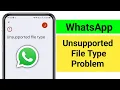 How To Fix Unsupported file type problem in Whatsapp || WhatsApp PDF Unsupported file type || Solved
