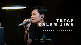 TETAP DALAM JIWA - ISYANA SARASVATI | Adlani Rambe (Cover)