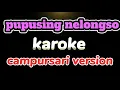 Download Lagu Karoke Pupusing Nelongso yg lagii viral Campursari version plus lirikk audioo bersih