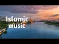 Download Lagu Traditional Islamic music copyright free || Islamic background music