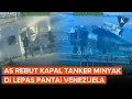 Lagu Detik-detik Pasukan AS Rebut Kapal Tanker Minyak di Lepas Pantai Venezuela