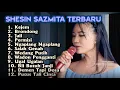 Download Lagu KEJEM SHESIN SAZMITA FULL ALBUM TARLING PILIHAN TERBARU 2025 BRONDONG JAIL PERMISI