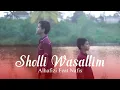 Download Lagu SHOLLI WASALLIM by Alhafizi feat Nafis