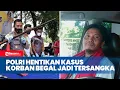 Download Lagu Polri Akhirnya Terbitkan SP3 Kasus Korban Bunuh Pembegal di Lombok Tengah