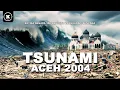 Lagu MEMAHAMI BENCANA DAHSYAT TSUNAMI ACEH 2004