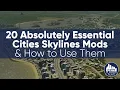 20 Absolutely Essential Cities Skylines Mods How to Use Them