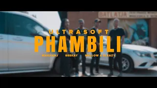 ultrasoft phambili feat makhanj seekay mellow u0026 sleazy official music video 
