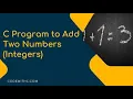 How to Add Two Integers Number in C Language Addition of two Numbers C language