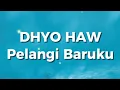 Lagu Dhyo Haw - Pelangi Baruku (Lirik)