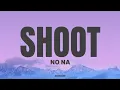 Download Lagu NO NA - SHOOT (lyrics)
