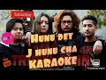 TRIBAL RAIN - HUNU DEY J HUNU CHA ( BEST KARAOKE )