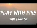 Play With Fire | Sam Tinnesz | Lyrics Video