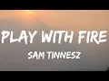 Download Lagu Play With Fire | Sam Tinnesz | Lyrics Video