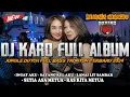 Download Lagu DJ KARO FULL ALBUM 2024 !! MENYALA ABANGKU ( JUNGLE DUTCH FULL BASS TRONTON TERBARU )