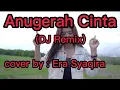 Anugerah Cinta (DJ Remix)-andra ft gisma//Cover by: Era Syaqira (lirik)