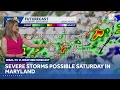 Severe storms possible Saturday in Maryland