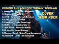 Kumpulan Lagu Pop 2000-an Paling Hits 🎸 Cover Slow Rock Full Galau