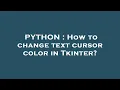 PYTHON How to change text cursor color in Tkinter