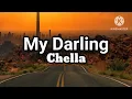 My Darling - Chella (Lyrics)