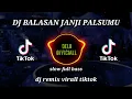 Download Lagu DJ BALASAN JANJI PALSUMU REMIK SLOW FULL BASS VIRAL TIKTOK