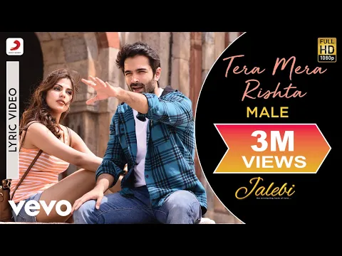 Download MP3 Tera Mera Rishta (Male) Lyric Video - Jalebi|Varun & Rhea|KK|Tanishk Bagchi