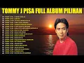 Lagu Tommy J Pisa Full Album 🎸 Lagu Lawas Penuh Kenangan 🎈 Lagu Nostalgia Tembang Kenangan 80an 90an