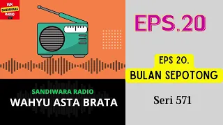 Download WAHYU ASTA BRATA Seri 571 Episode 20. Bulan Sepotong [Sandiwara Radio] MP3