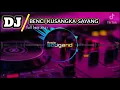 Download Lagu DJ BENCI KUSANGKA SAYANG -sodgand