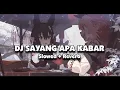 Download Lagu DJ SAYANG APA KABAR DENGANMU (Slowed + Reverb) 🎧