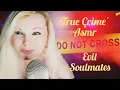 True Crime Asmr Evil Soulmates - Diana Haun and Michael Dally soft spoken