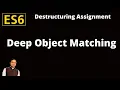 ES6-features Destructuring assignment Deep Object Matching