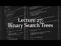 Lecture 27 Binary Search Trees