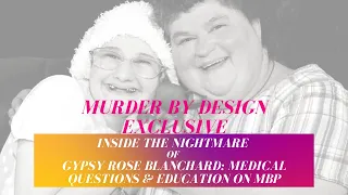 Inside the Nightmare of Gypsy Rose Blanchard Medical Questions Education on MBP