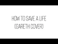 Lagu How To Save A Life - The Fray (Gareth Cover)